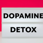 How to Do a Dopamine Detox